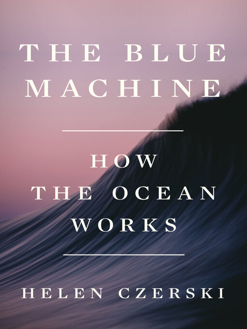 Title details for The Blue Machine by Helen Czerski - Wait list